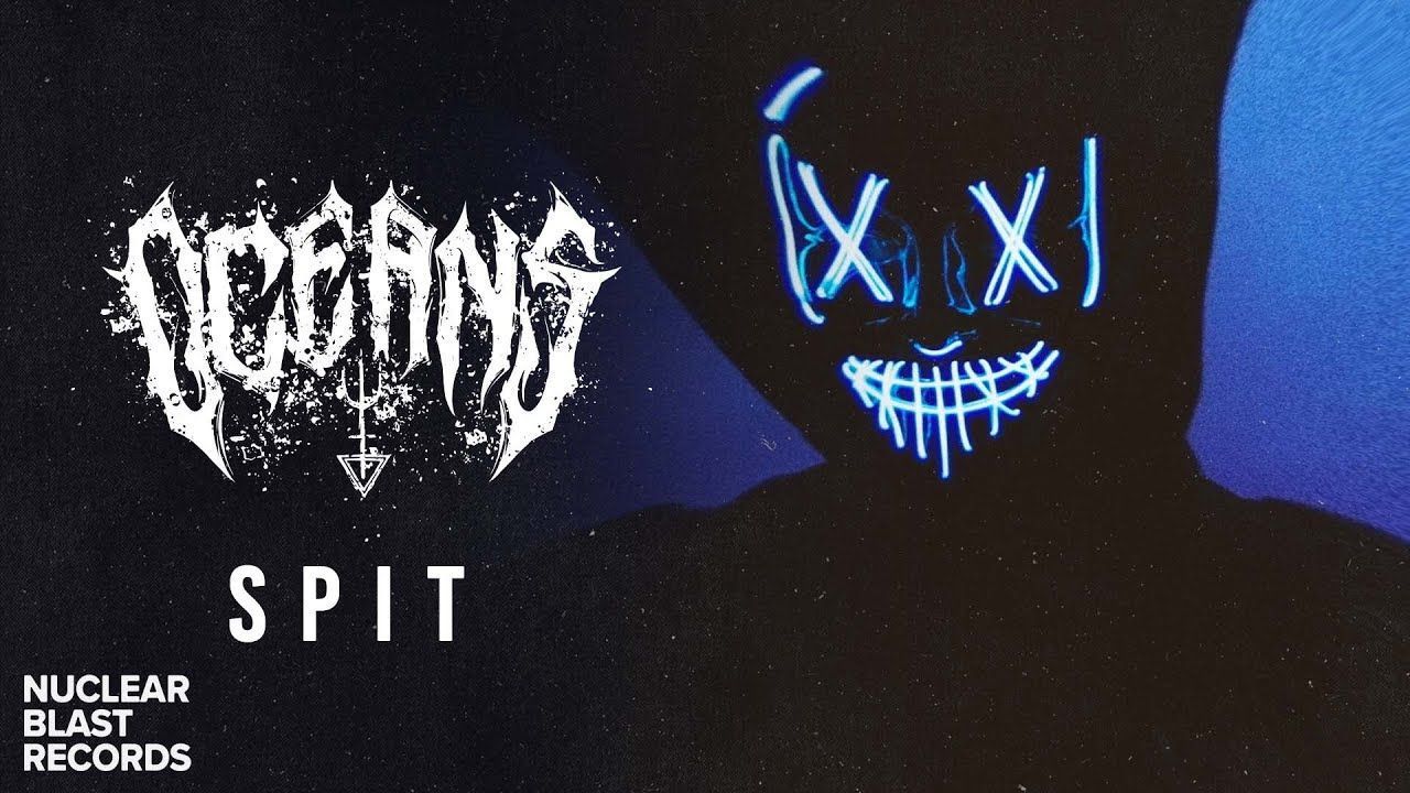 Oceans - Spit (Official)