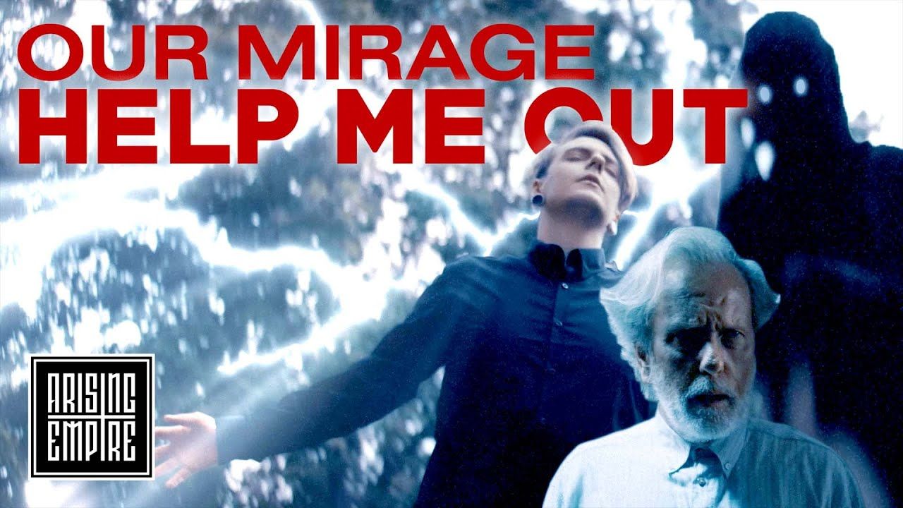 Our Mirage - Help Me Out (Official)