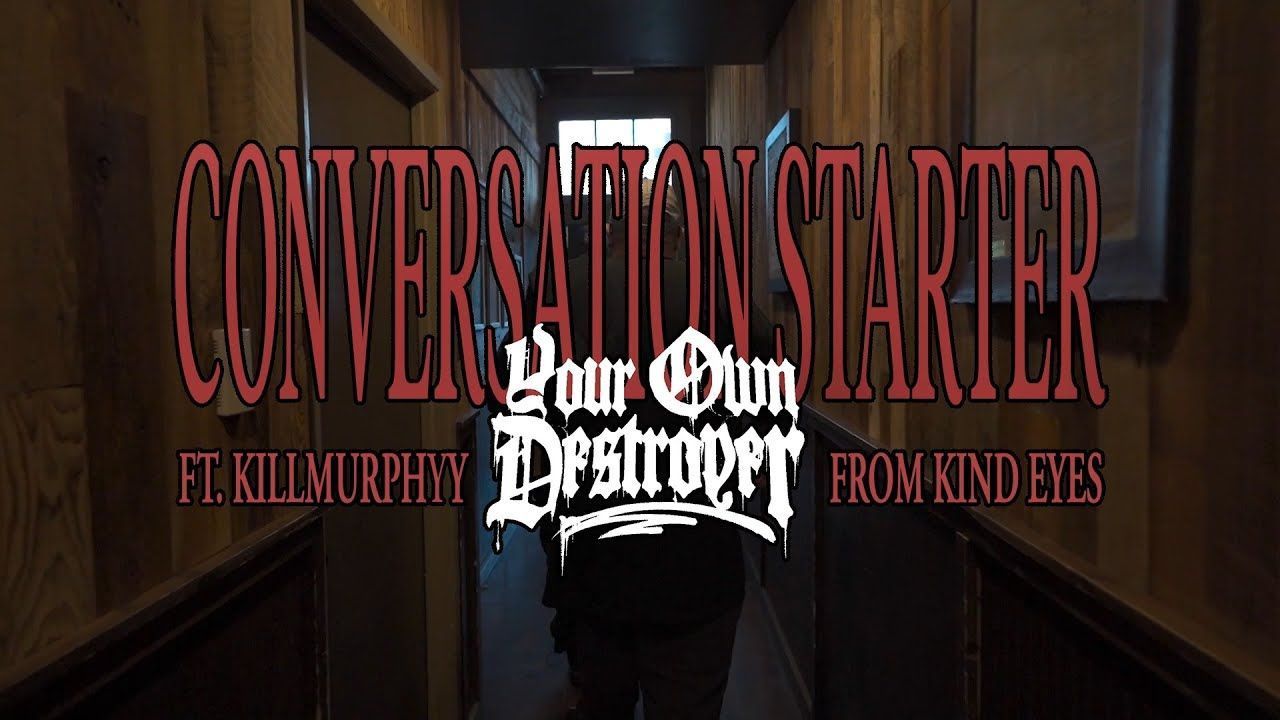 Your Own Destroyer feat. Kind Eyes - Conversation Starter (Official)