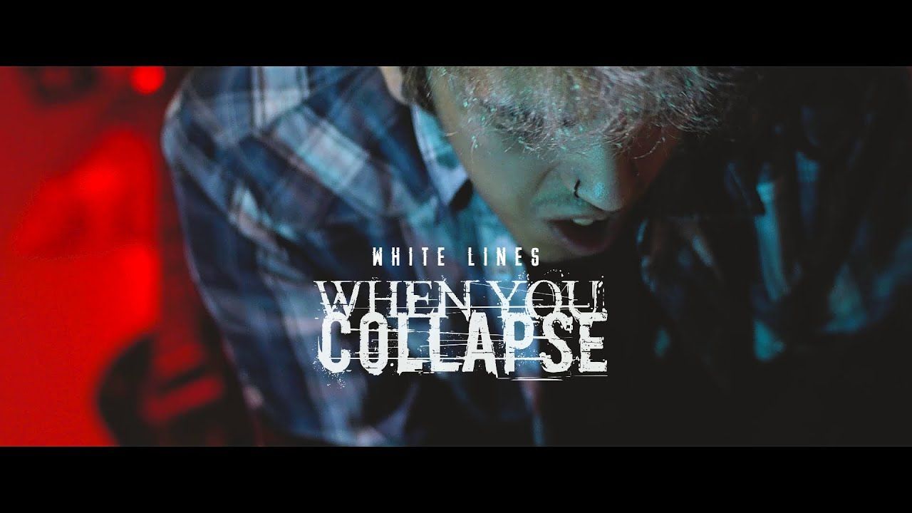 When You Collapse - White Lines (Official)