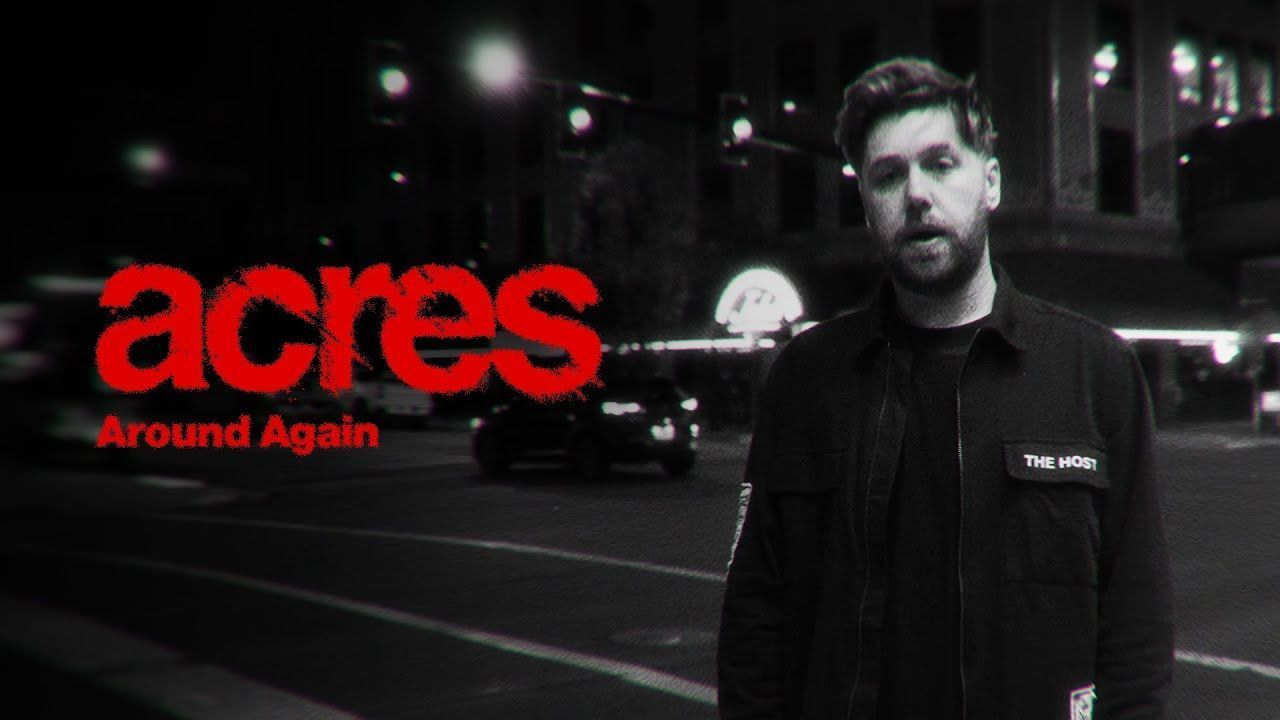 Acres - Around Again (Official)