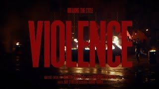 Breaking The Cycle - Violence (Official)