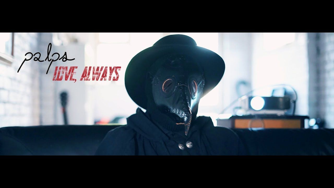 Palps - Love, Always (Official)