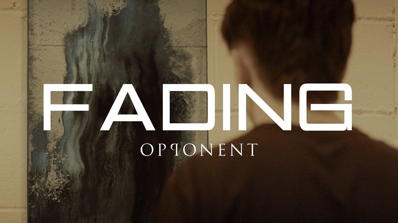 Opponent - Fading (Official)