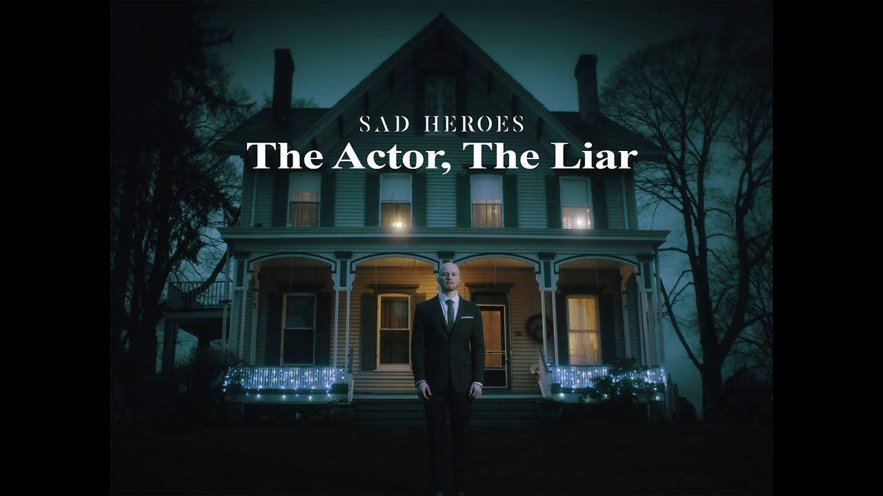 Sad Heroes - The Actor, The Liar (Official)