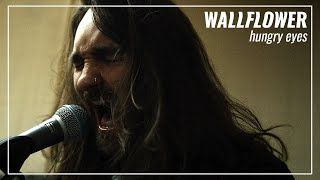 Wallflower - Hungry Eyes (Official)