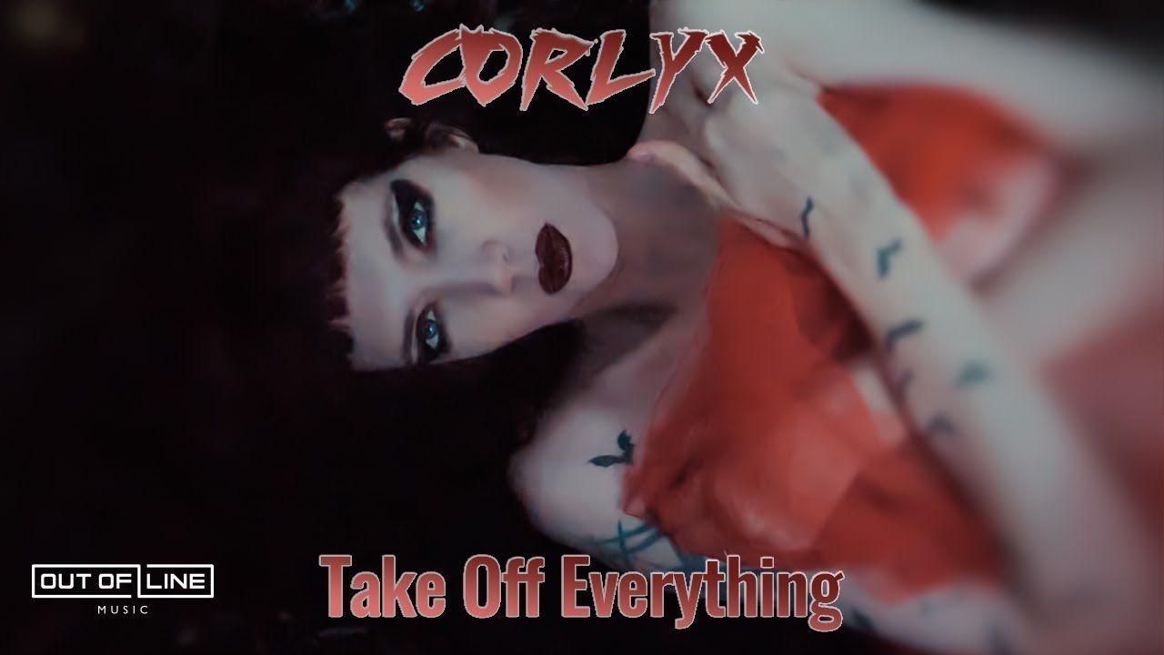 Corlyx - Take Off Everything (Official)