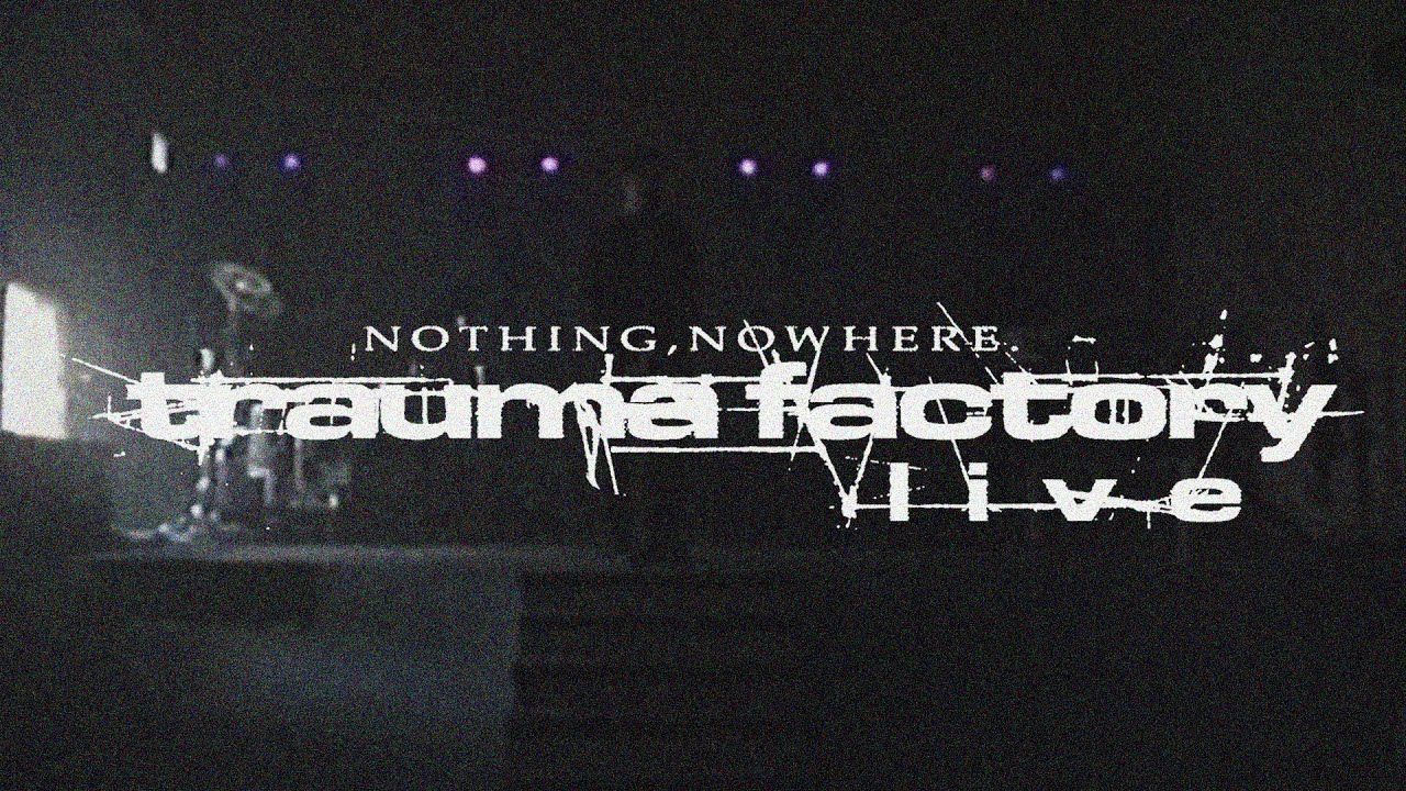 Nothing, Nowhere - Trauma Factory Live 2021