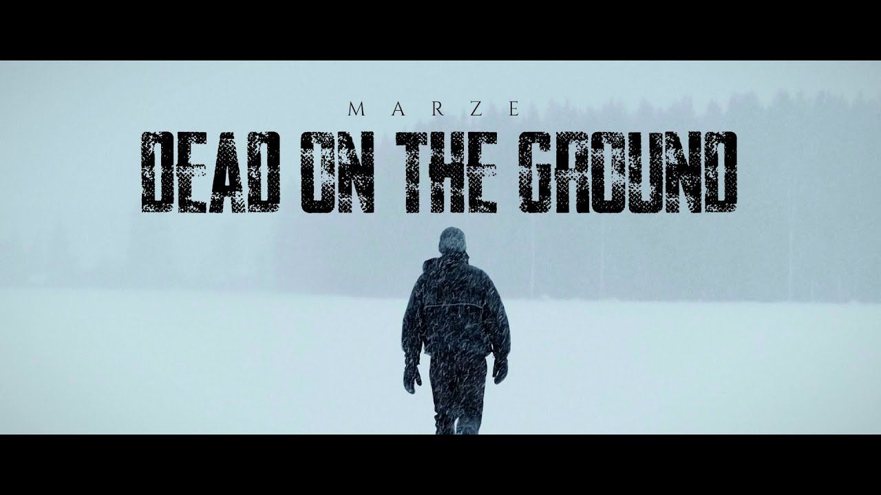Marze - Dead On The Ground (Official)