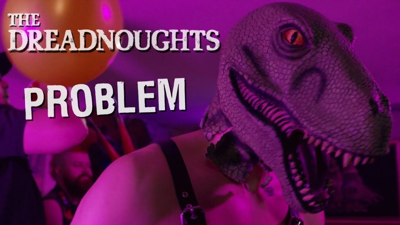 The Dreadnoughts - Problem (Official)