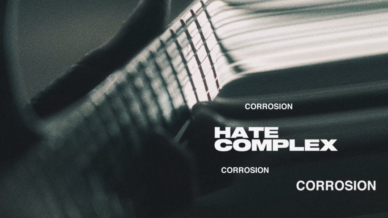Hate Complex - Corrosion (Official)