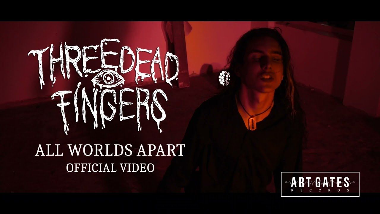 Three Dead Fingers - All Worlds Apart (Official)