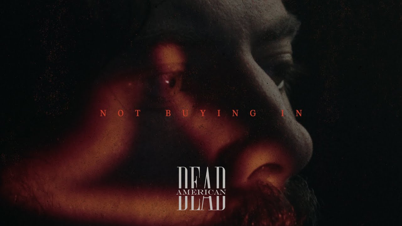 Dead American - Not Buying In (Official)