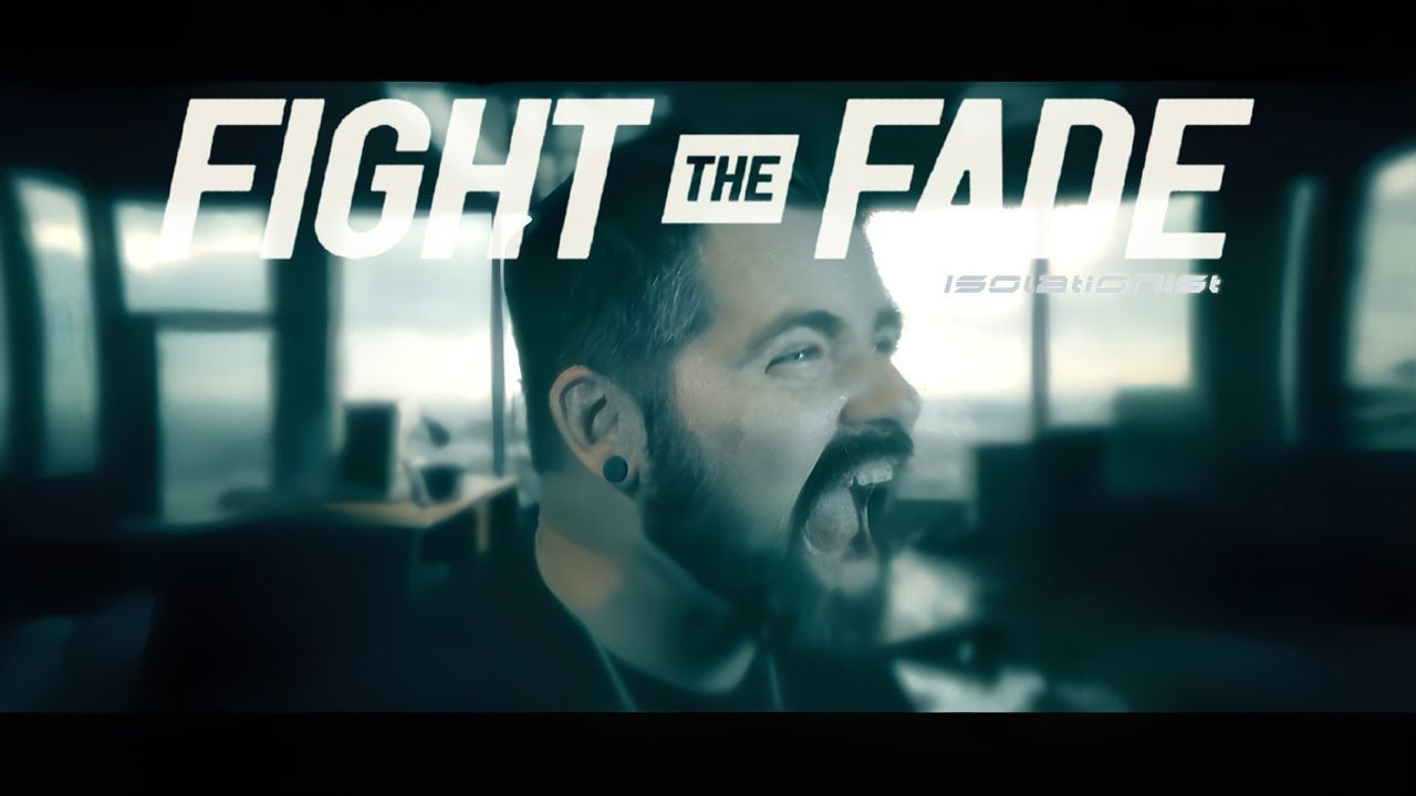 Fight The Fade - Isolationist (Official)