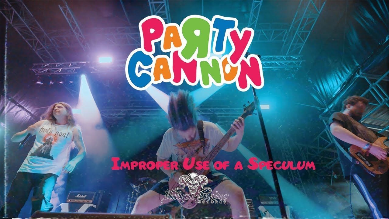 Party Cannon - Improper Use Of A Speculum (Official)