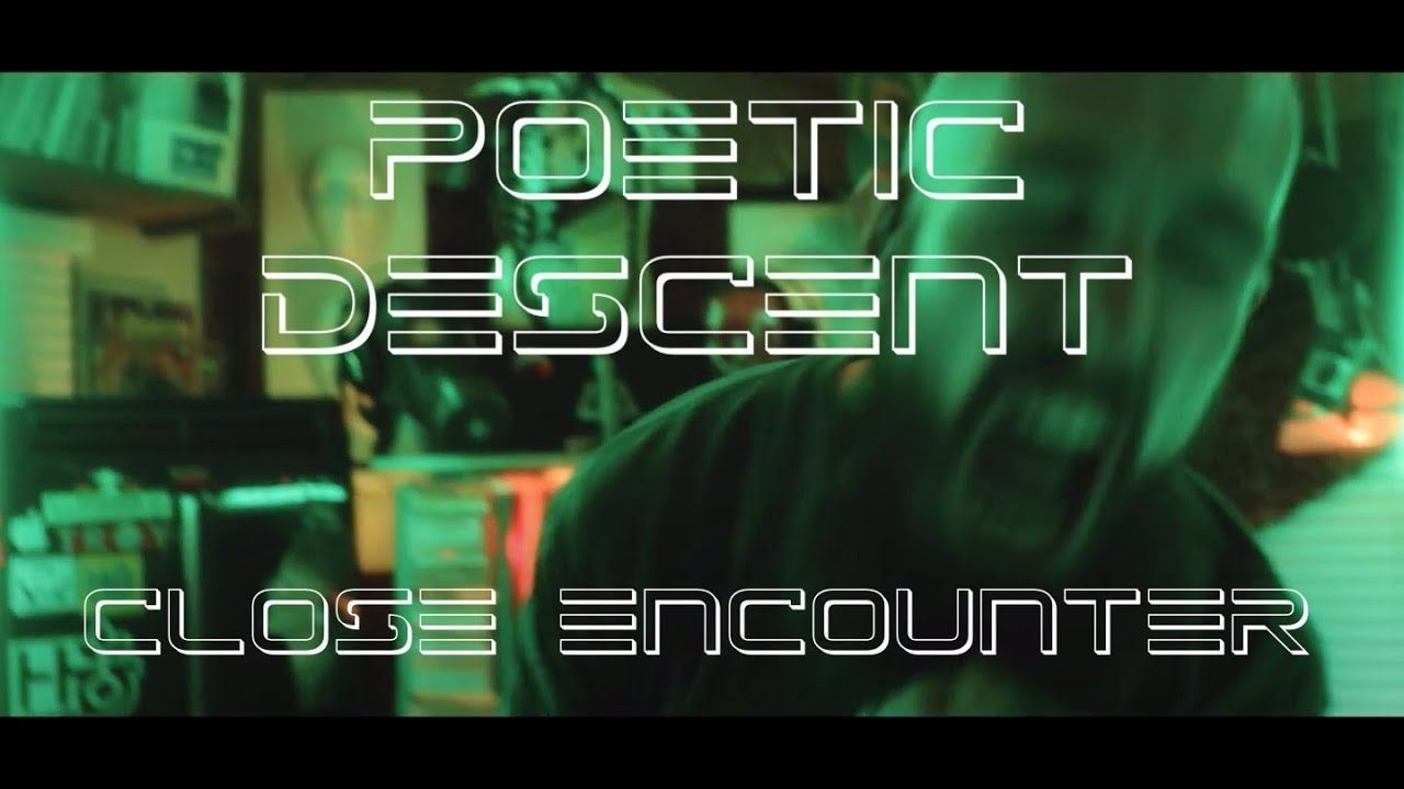 Poetic Descent - Close Encounter (Official)