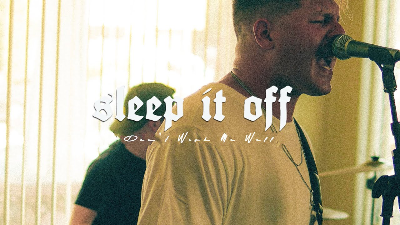 Sleep It Off - Don\'t Wish Me Well (Official)