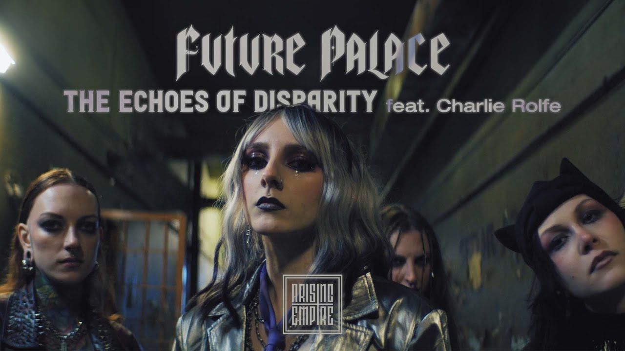 Future Palace feat. Charlie Rolfe & As Everything Unfolds - The Echoes of Disparity (Offical)