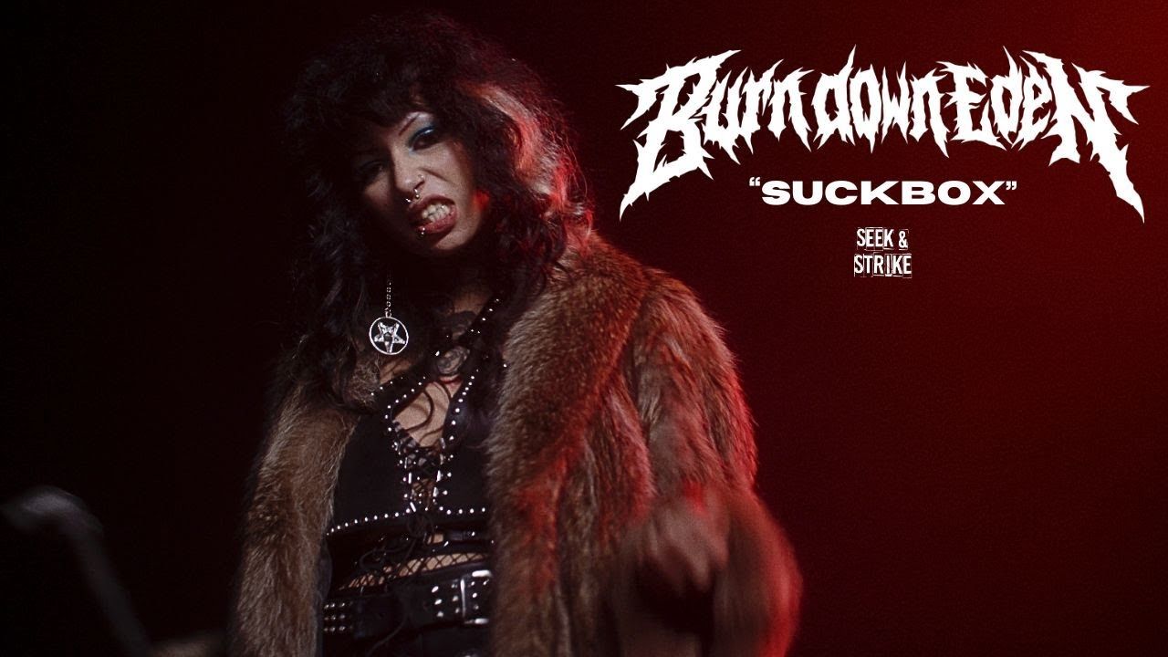 Burn Down Eden - Suckbox (Official)
