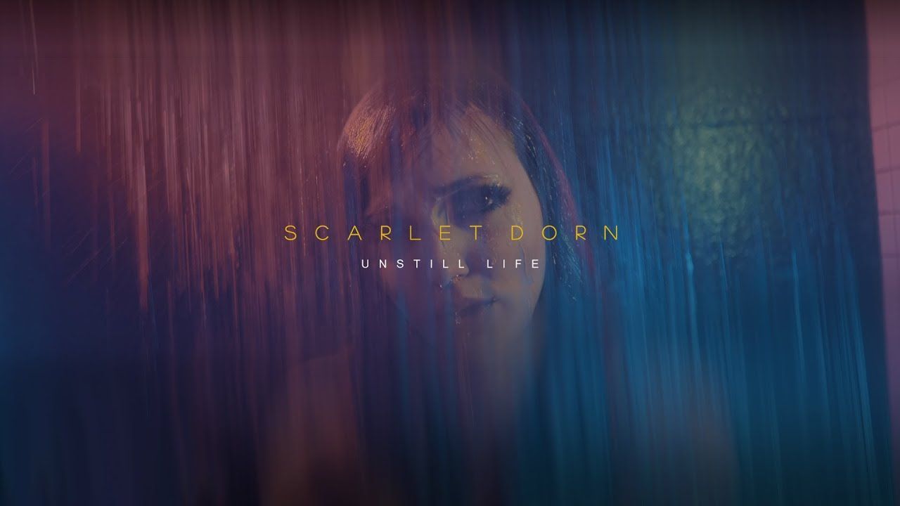 Scarlet Dorn - Unstill Life (Official)