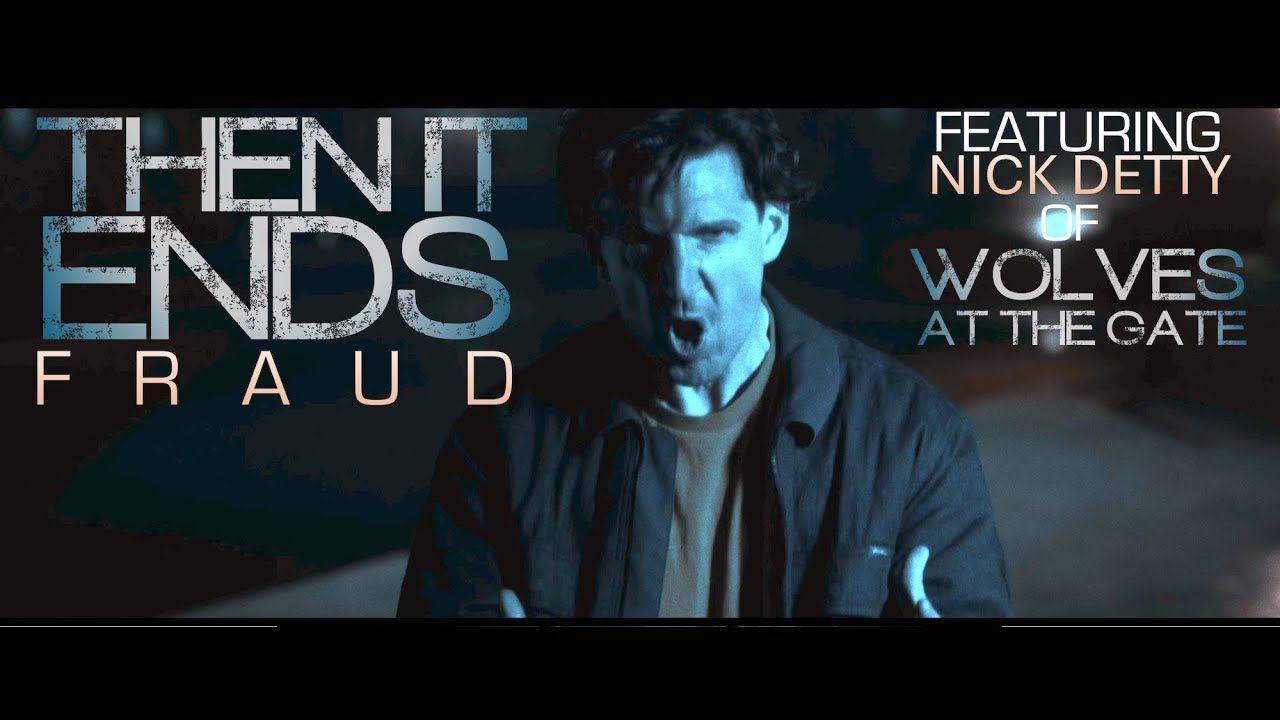 Then It Ends - Fraud (Official)