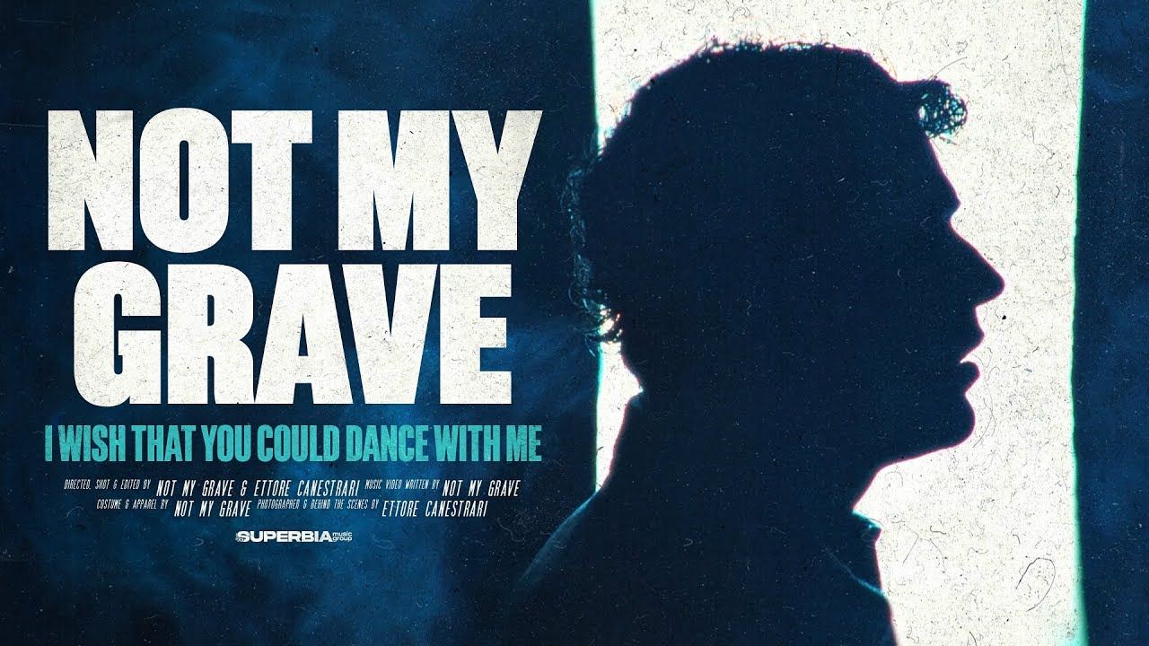 Not My Grave - I Wish That You Could Dance With Me (Official)