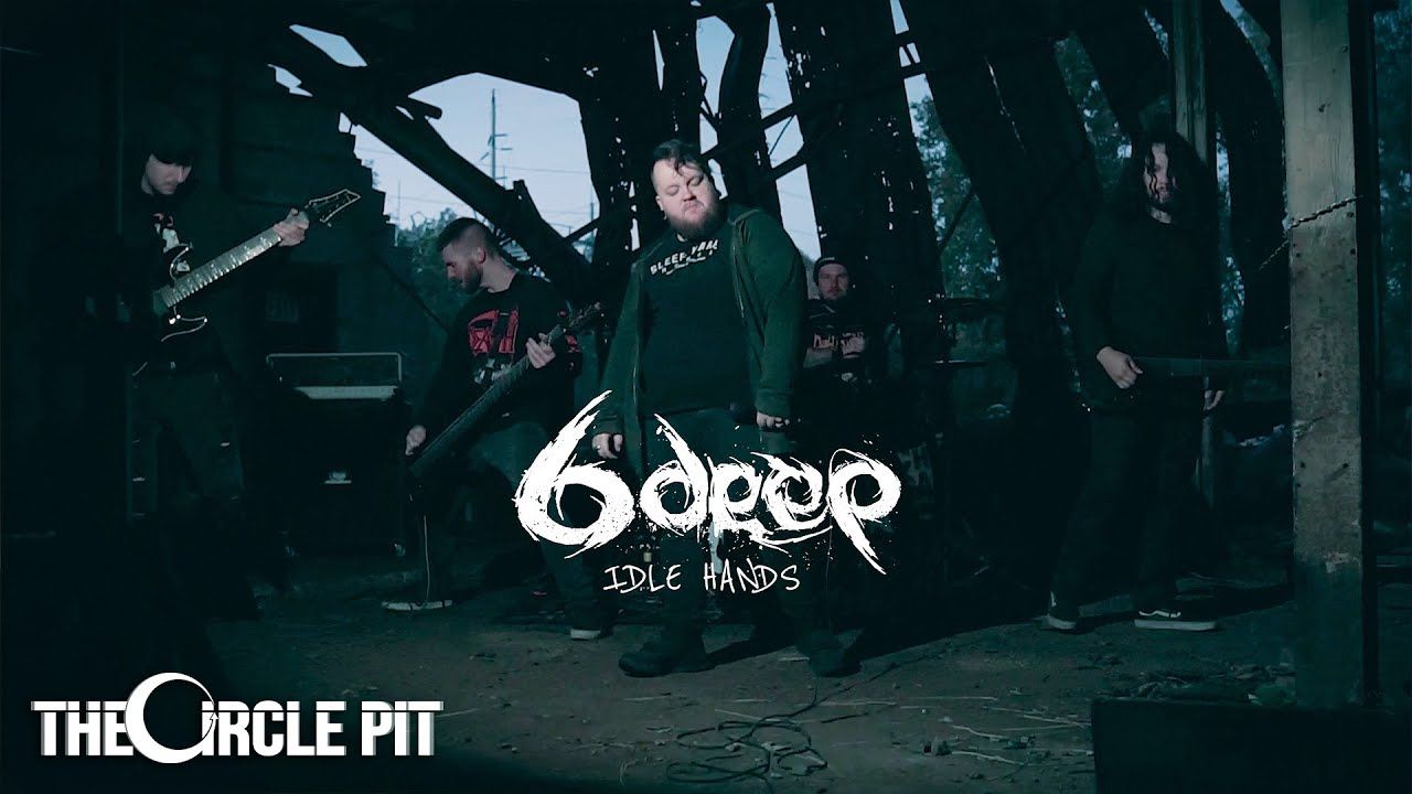 6Deep - Idle Hands (Official)