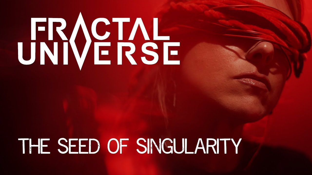 Fractal Universe - The Seed Of Singularity (Official)