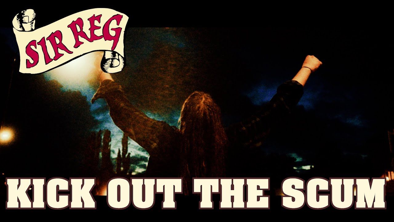 Sir Reg - Kick Out The Scum (Official)