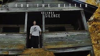 For the Better - Silence (Official)