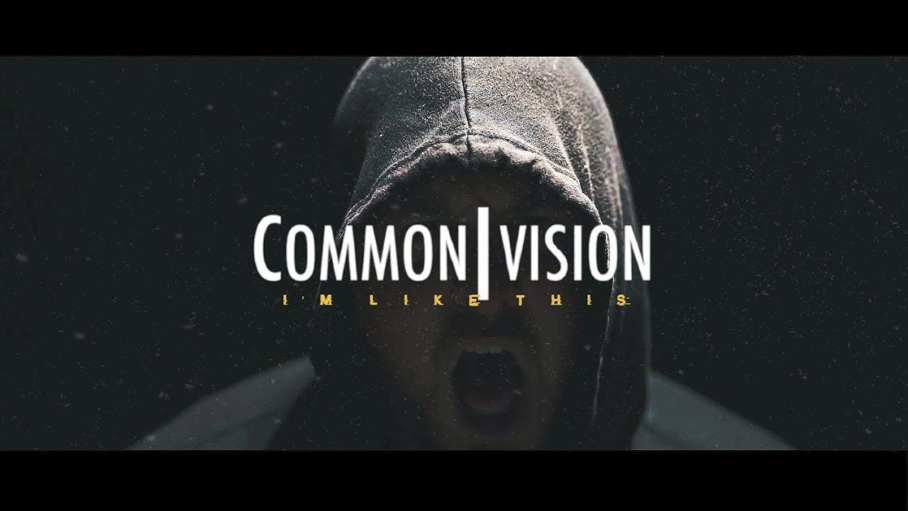 Common Vision - I\'m Like This (Official)