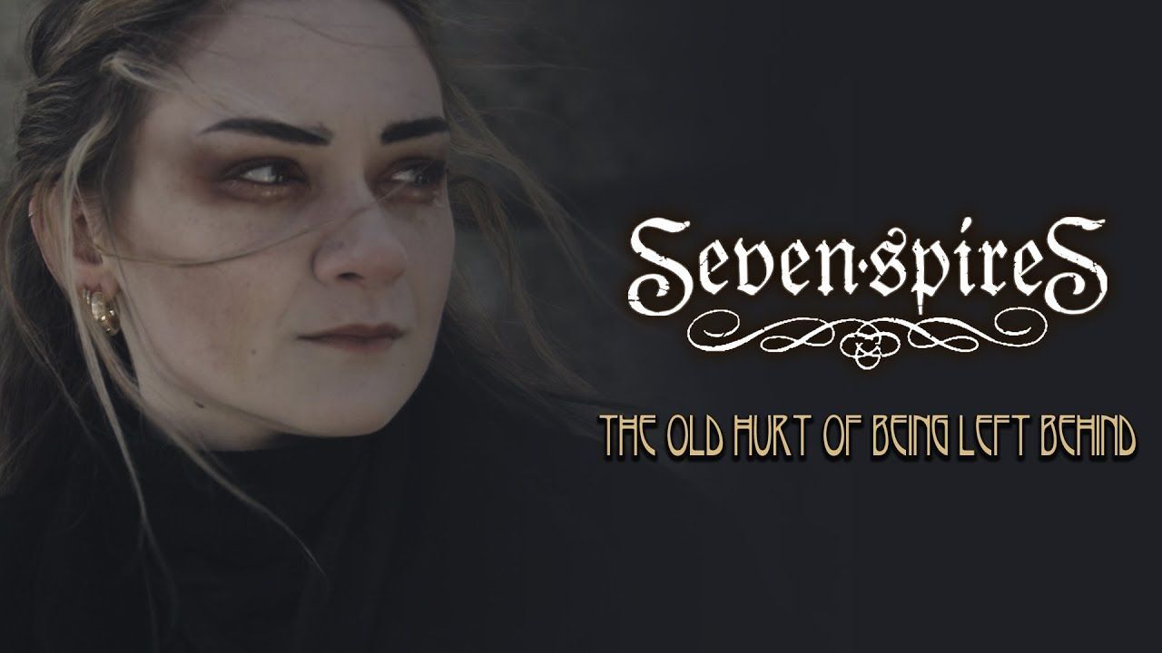 Seven Spires - The Old Hurt Of Being Left Behind (Official)