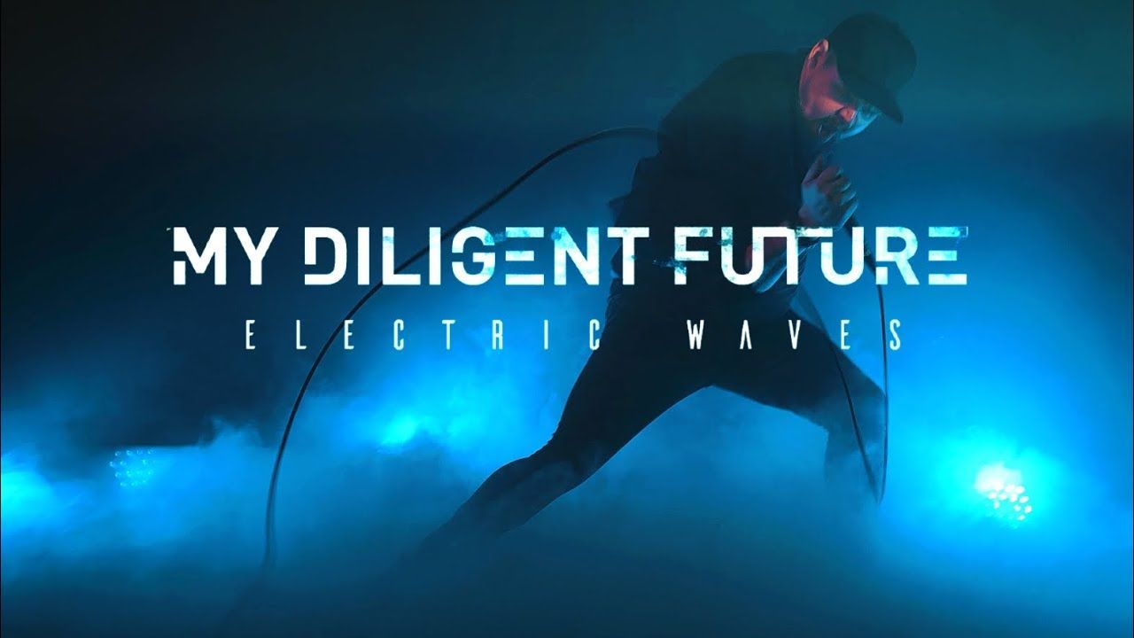 My Diligent Future - Electric Waves (Official)