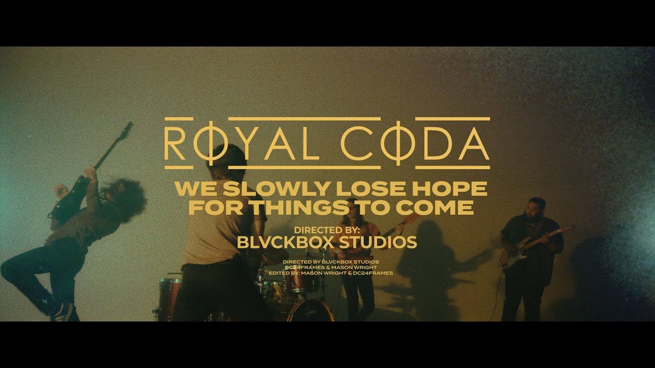 Royal Coda - We Slowly Lose Hope For Things To Come (Official)