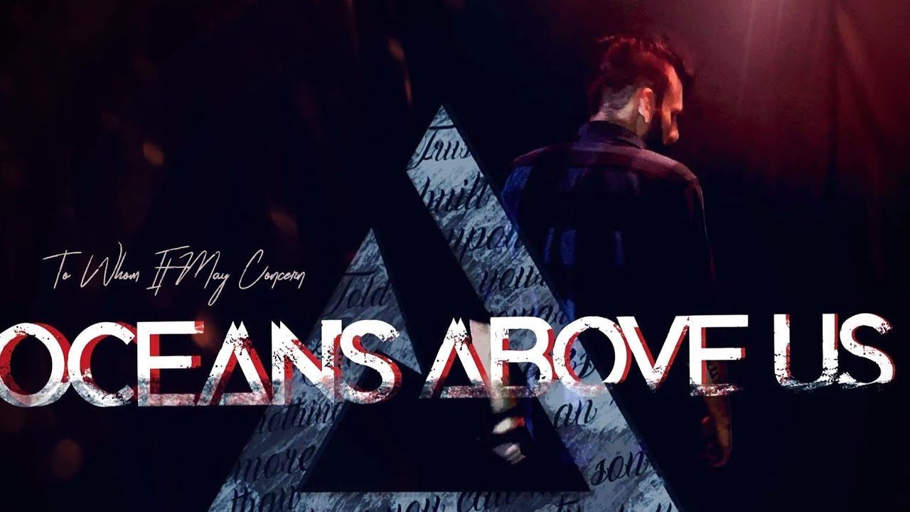 Oceans Above Us - To Whom It May Concern (Official)
