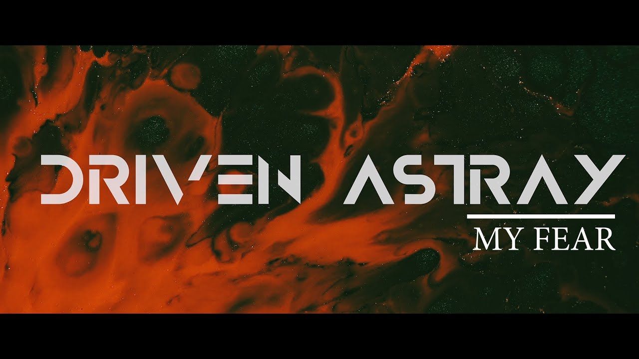 Driven Astray - My Fear (Official)