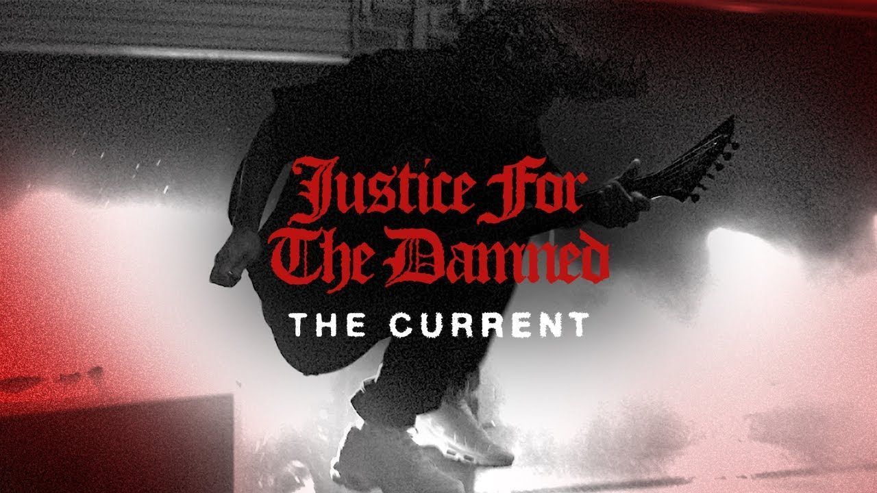 Justice For The Damned - The Current (Official)