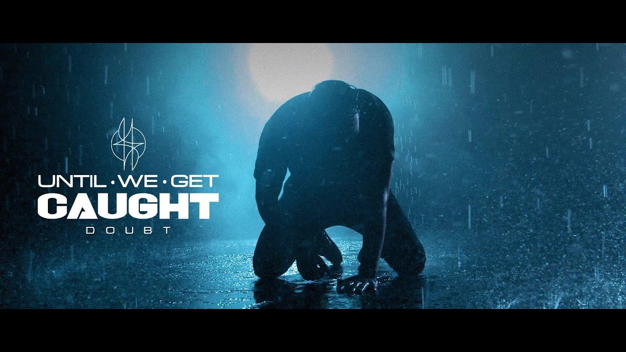 Until We Get Caught - Doubt (Official)