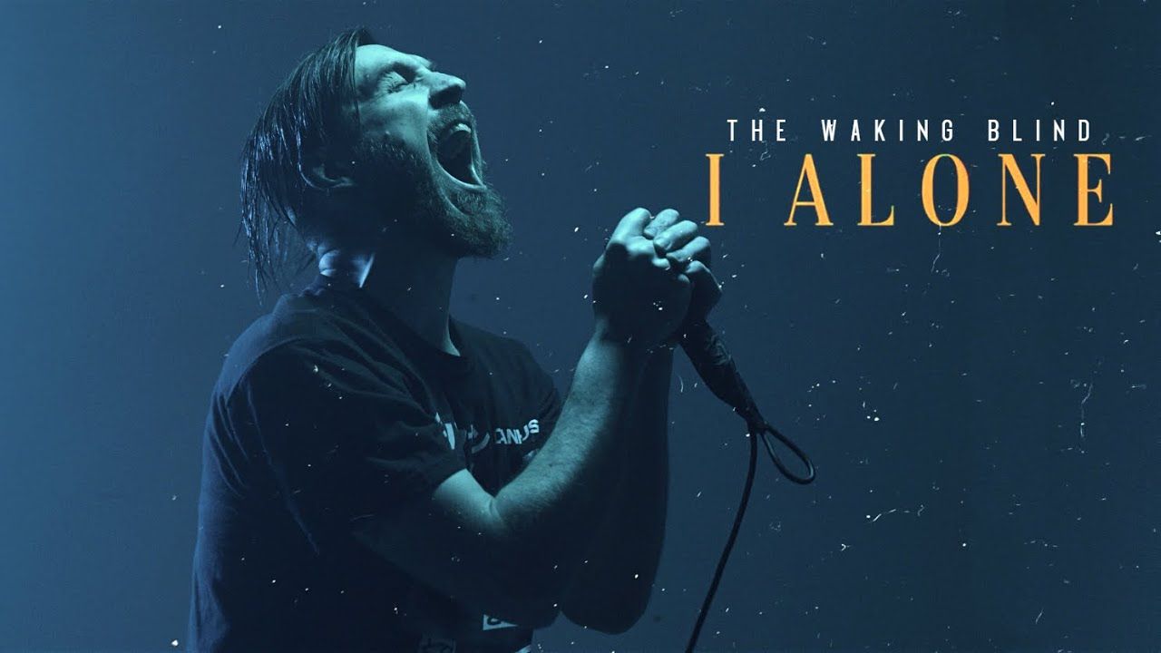 I Alone - The Waking Blind (Official)