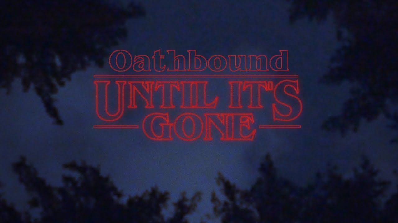 Oathbound - Until It\'s Gone (Official)