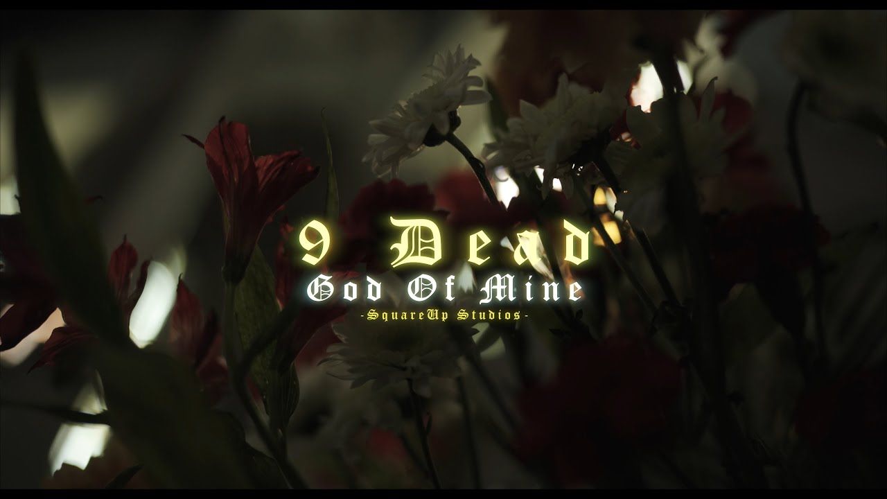 9 Dead - God Of Mine (Official)