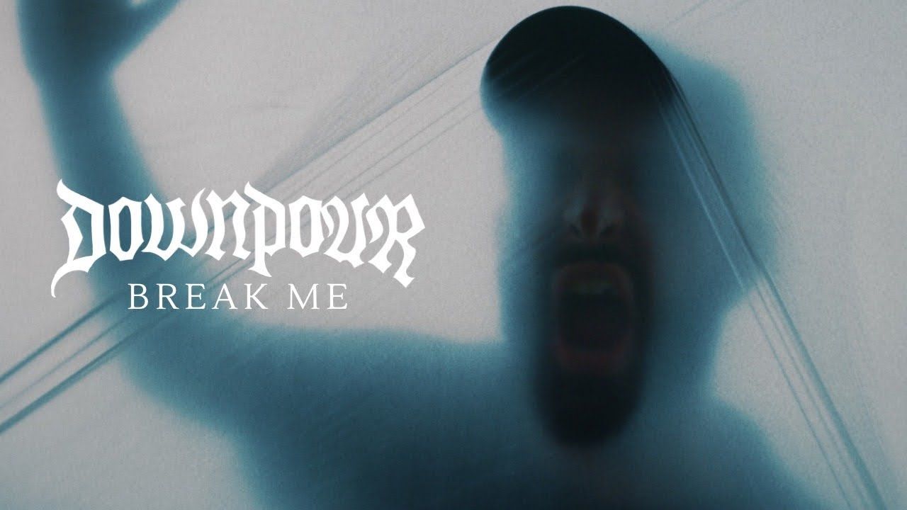 Downpour - Break Me (Official)