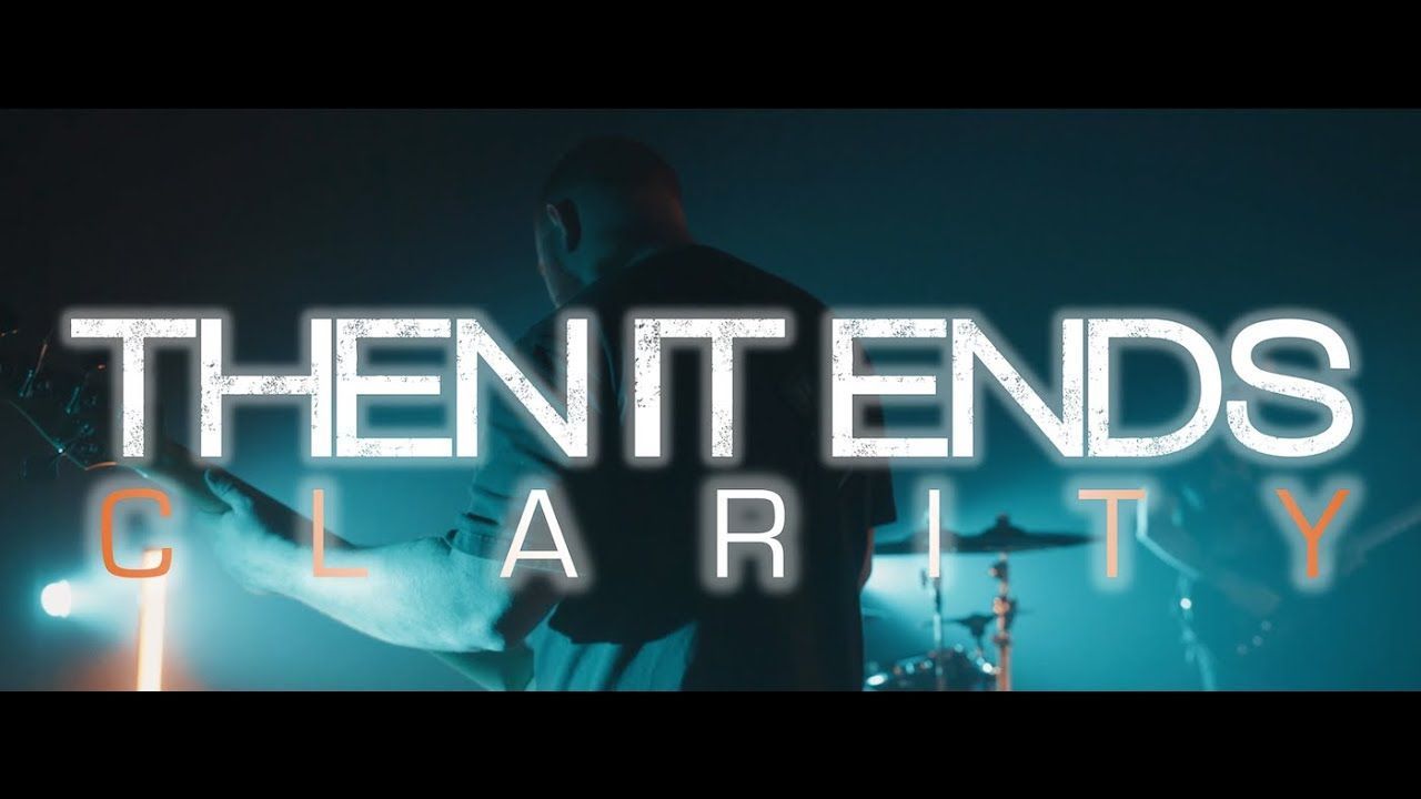 Then It Ends - Clarity (Official)
