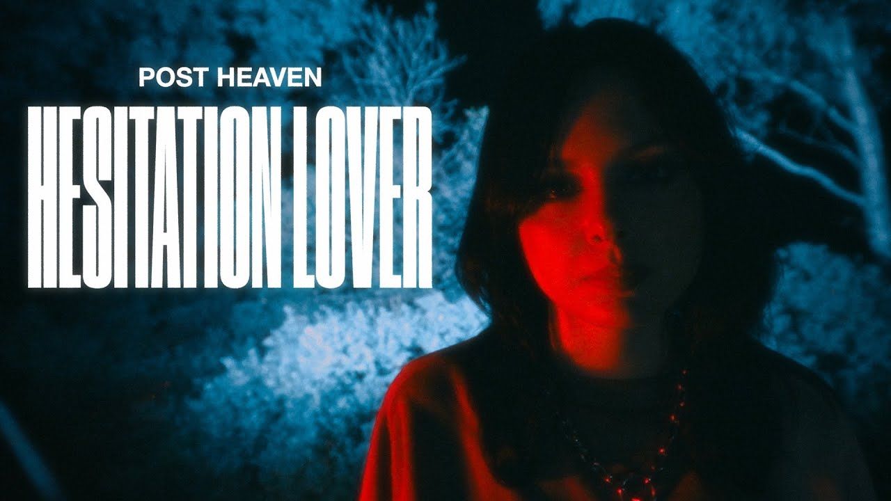 Post Heaven - Hesitation Lover (Official)