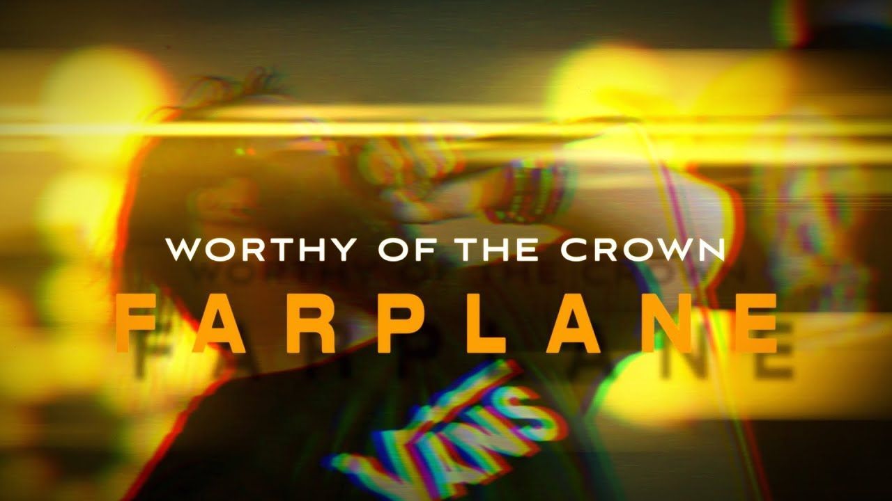 Worthy Of The Crown - Farplane (Official)