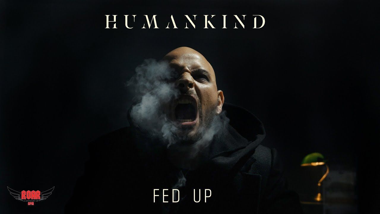 Humankind - Fed Up (Official)