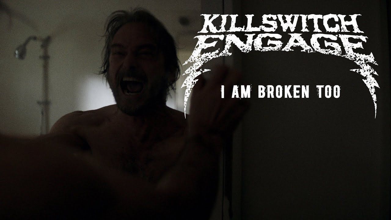 Killswitch Engage - I Am Broken Too (Official)