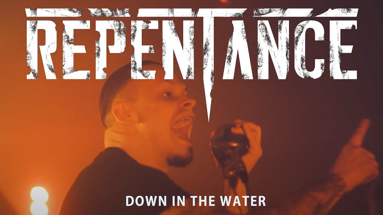 Repentance - Down In The Water (Official)