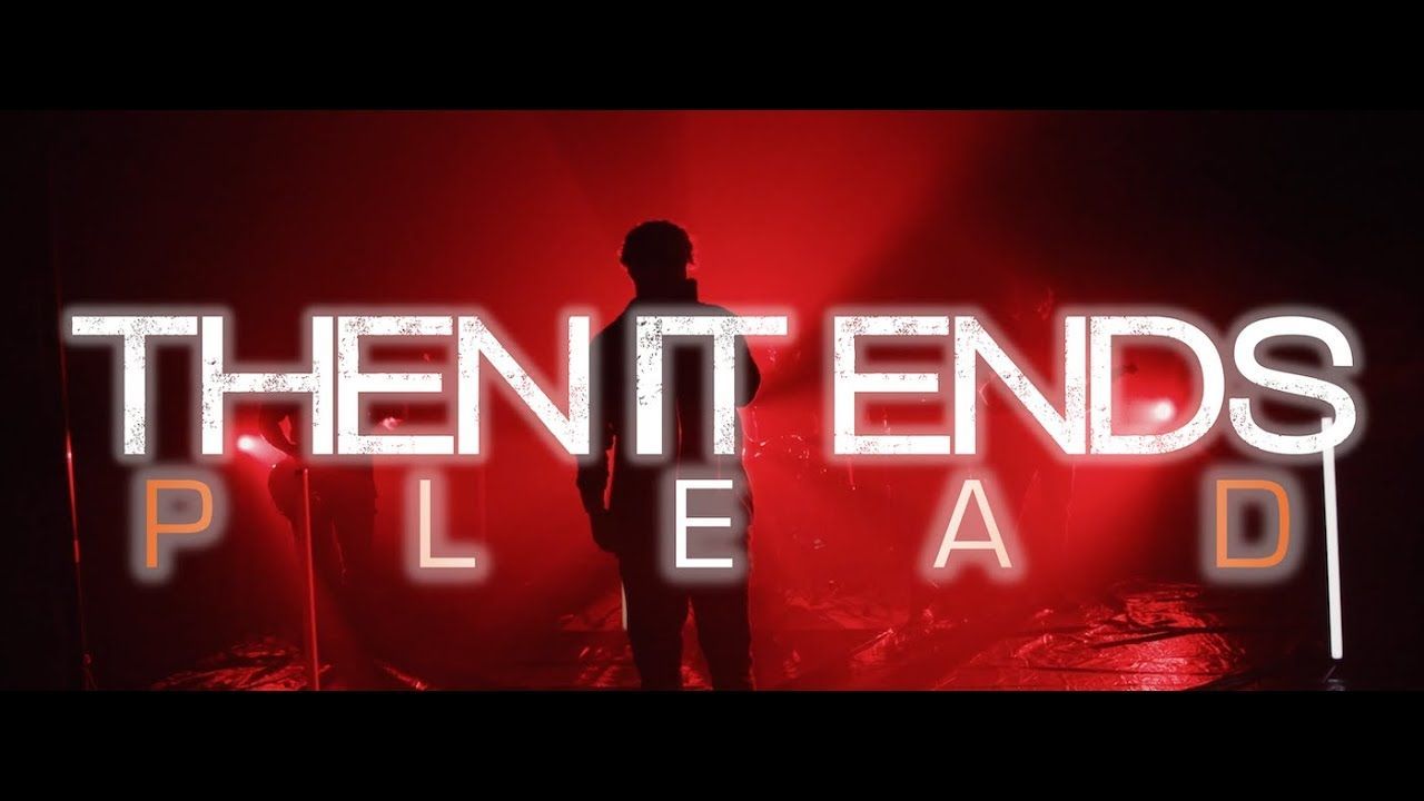 Then It Ends - Plead (Official)