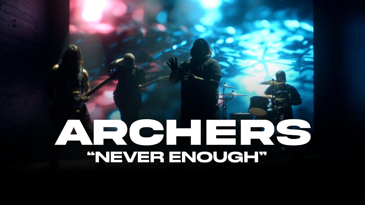 Archers - Never Enough (Official)